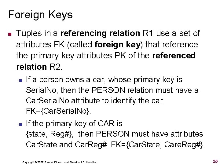 Foreign Keys n Tuples in a referencing relation R 1 use a set of