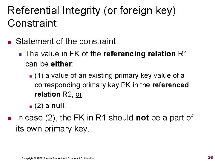 Referential Integrity (or foreign key) Constraint n Statement of the constraint n The value