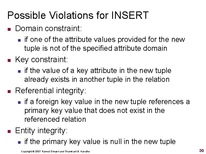 Possible Violations for INSERT n Domain constraint: n n Key constraint: n n if