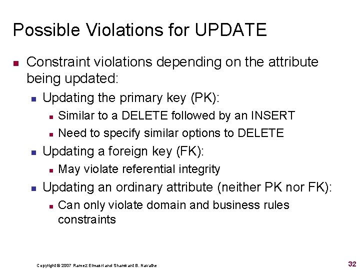 Possible Violations for UPDATE n Constraint violations depending on the attribute being updated: n