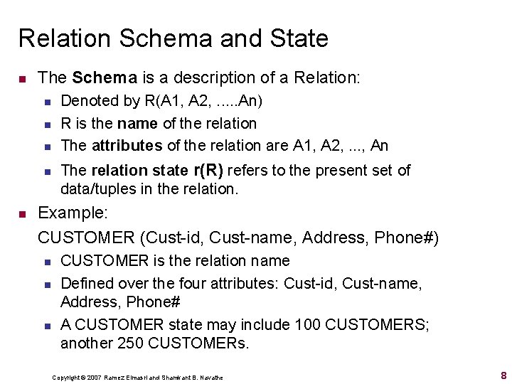 Relation Schema and State n The Schema is a description of a Relation: n