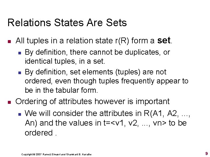 Relations States Are Sets n All tuples in a relation state r(R) form a