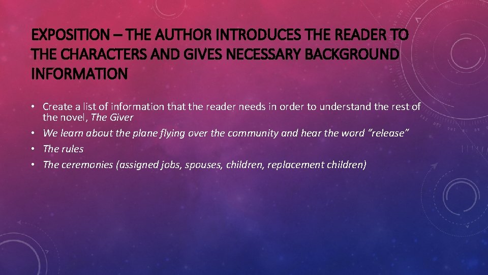 EXPOSITION – THE AUTHOR INTRODUCES THE READER TO THE CHARACTERS AND GIVES NECESSARY BACKGROUND EXPOSITION – THE AUTHOR INTRODUCES THE READER TO THE CHARACTERS AND GIVES NECESSARY BACKGROUND