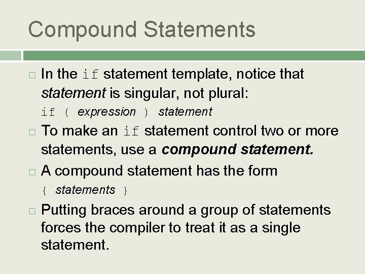 Compound Statements In the if statement template, notice that statement is singular, not plural:
