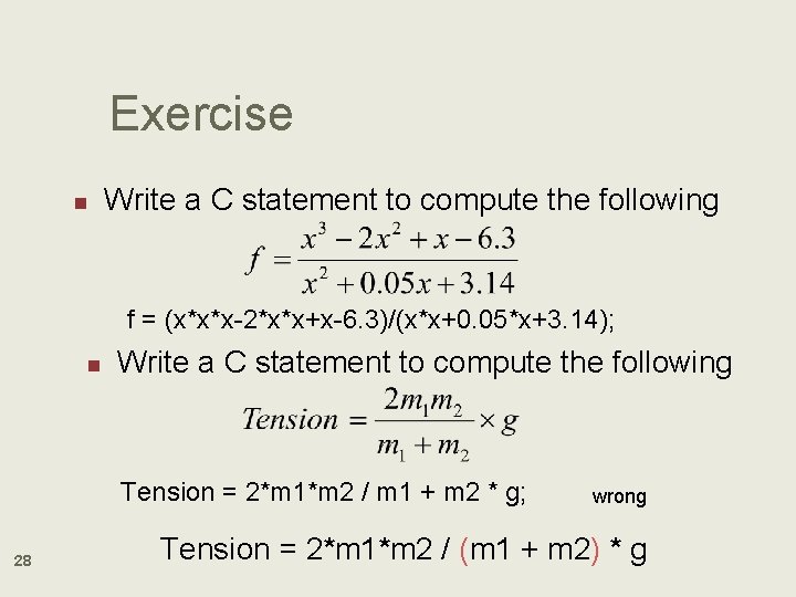 Exercise n Write a C statement to compute the following f = (x*x*x-2*x*x+x-6. 3)/(x*x+0.