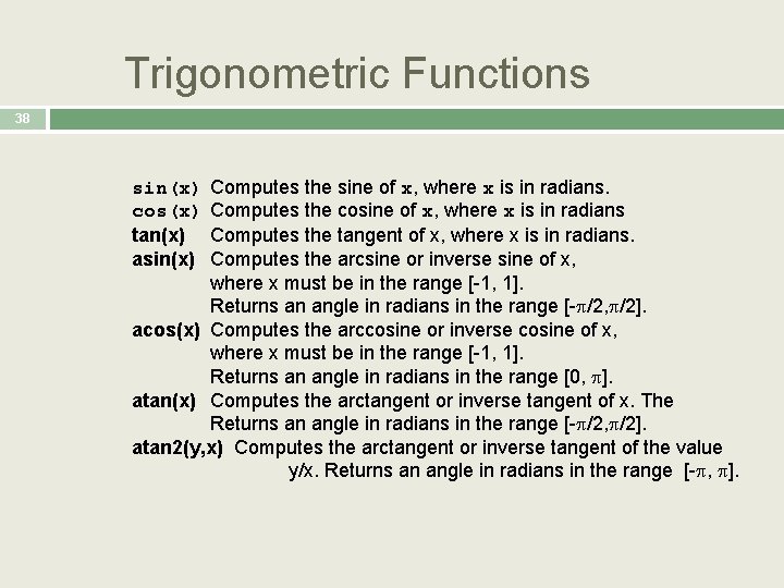 Trigonometric Functions 38 Computes the sine of x, where x is in radians. Computes