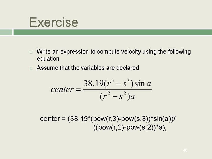 Exercise Write an expression to compute velocity using the following equation Assume that the