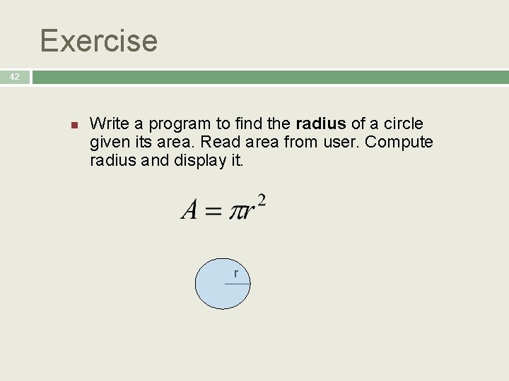 Exercise 42 n Write a program to find the radius of a circle given