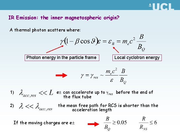 IR Emission: the inner magnetospheric origin? A thermal photon scatters where: Photon energy in