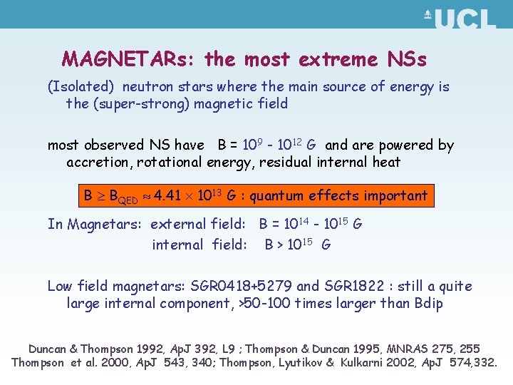 MAGNETARs: the most extreme NSs (Isolated) neutron stars where the main source of energy