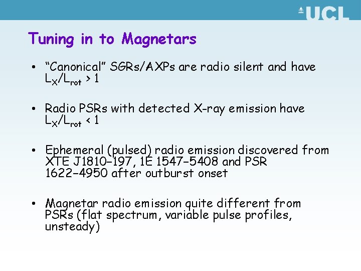 Tuning in to Magnetars • “Canonical” SGRs/AXPs are radio silent and have LX/Lrot >