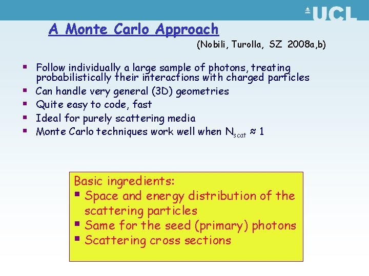 A Monte Carlo Approach (Nobili, Turolla, SZ 2008 a, b) § Follow individually a