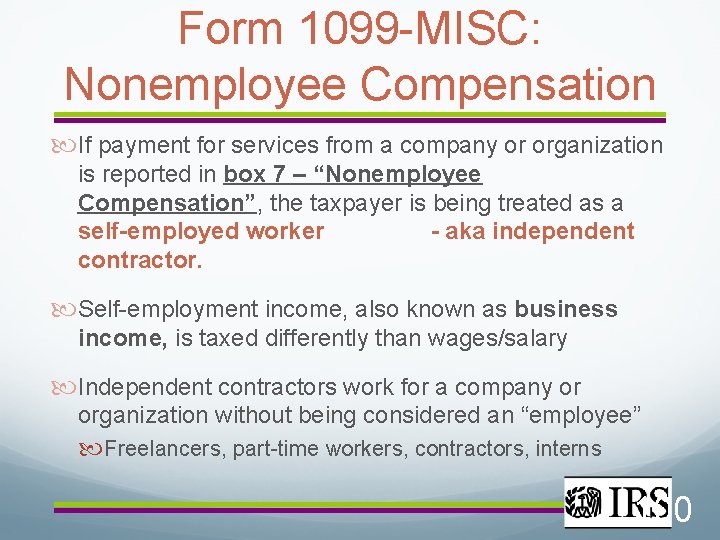 Form 1099 -MISC: Nonemployee Compensation If payment for services from a company or organization