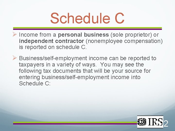 Schedule C Income from a personal business (sole proprietor) or independent contractor (nonemployee compensation)