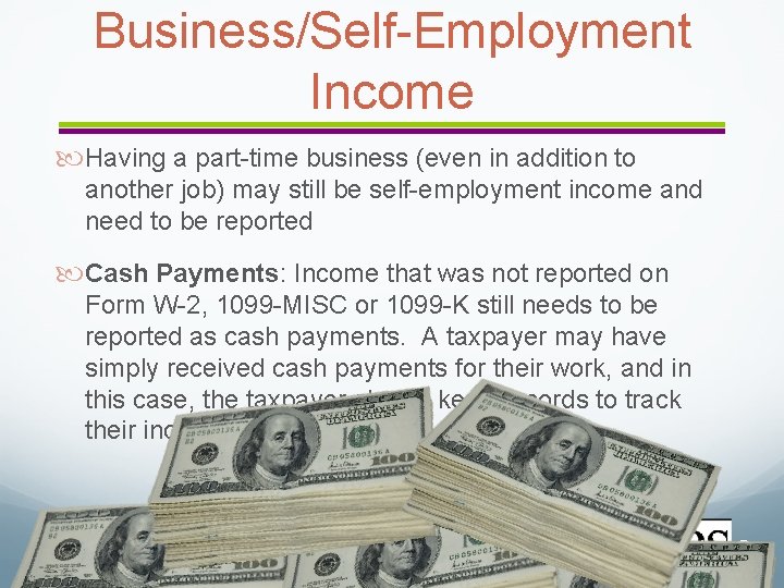 Business/Self-Employment Income Having a part-time business (even in addition to another job) may still