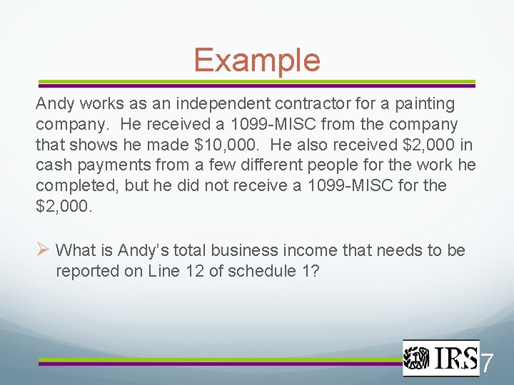 Example Andy works as an independent contractor for a painting company. He received a
