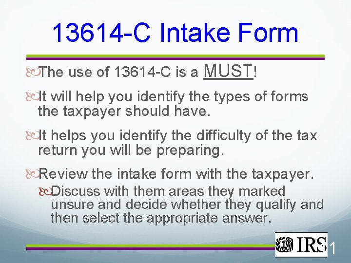 13614 -C Intake Form The use of 13614 -C is a MUST! It will
