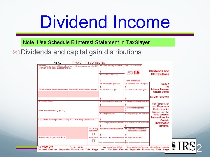 Dividend Income Note: Use Schedule B Interest Statement in Tax. Slayer Dividends and capital