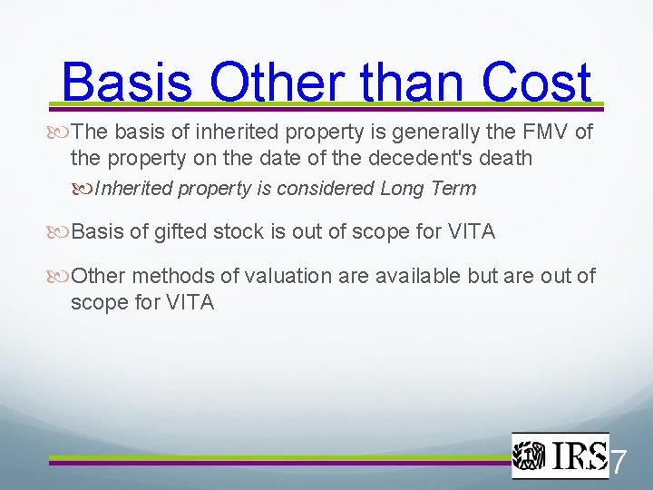 Basis Other than Cost The basis of inherited property is generally the FMV of