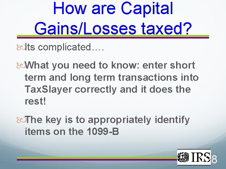 How are Capital Gains/Losses taxed? Its complicated…. What you need to know: enter short