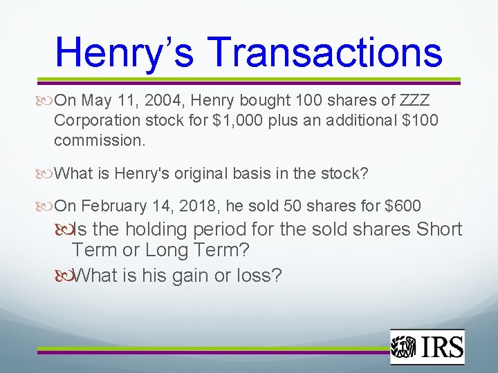Henry’s Transactions On May 11, 2004, Henry bought 100 shares of ZZZ Corporation stock