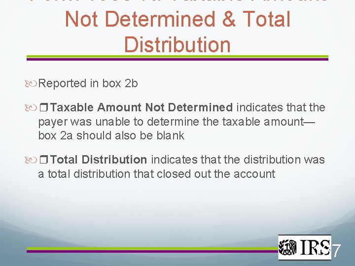 Form 1099 -R: Taxable Amount Not Determined & Total Distribution Reported in box 2