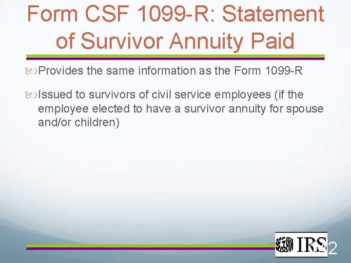 Form CSF 1099 -R: Statement of Survivor Annuity Paid Provides the same information as