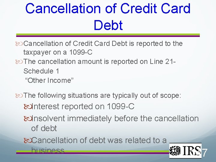 Cancellation of Credit Card Debt is reported to the taxpayer on a 1099 -C