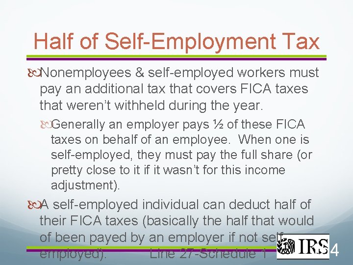 Half of Self-Employment Tax Nonemployees & self-employed workers must pay an additional tax that