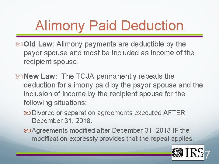Alimony Paid Deduction Old Law: Alimony payments are deductible by the payor spouse and