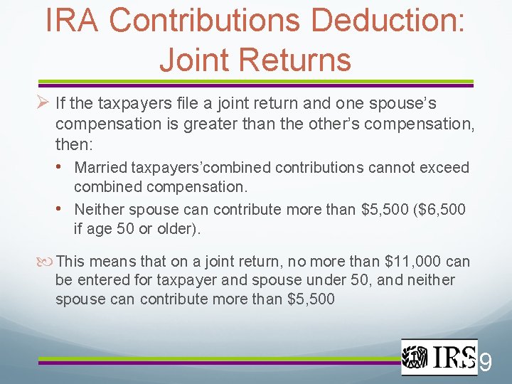 IRA Contributions Deduction: Joint Returns If the taxpayers file a joint return and one