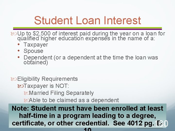 Student Loan Interest Up to $2, 500 of interest paid during the year on