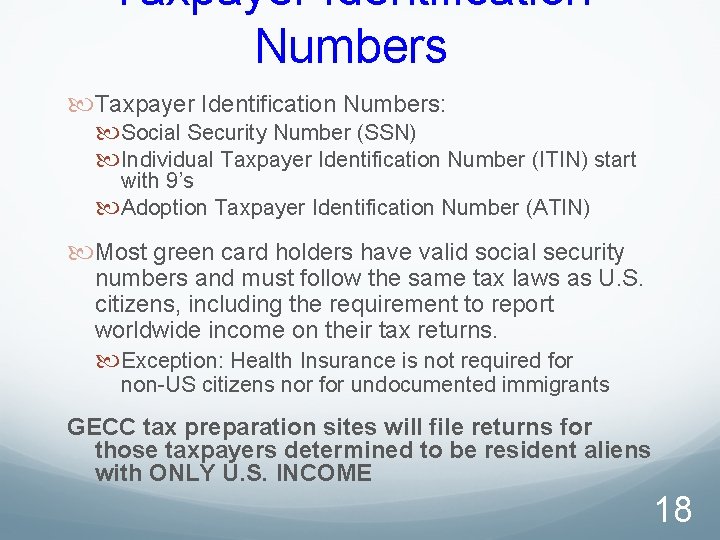 Taxpayer Identification Numbers: Social Security Number (SSN) Individual Taxpayer Identification Number (ITIN) start with
