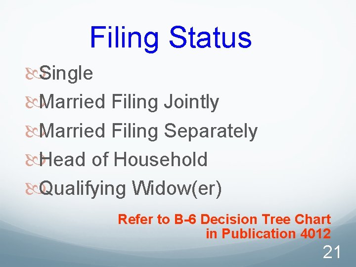 Filing Status Single Married Filing Jointly Married Filing Separately Head of Household Qualifying Widow(er)