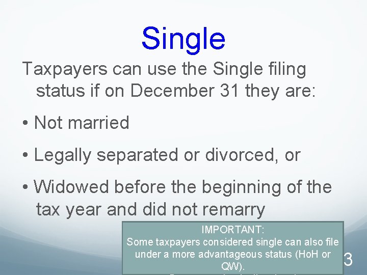 Single Taxpayers can use the Single filing status if on December 31 they are: