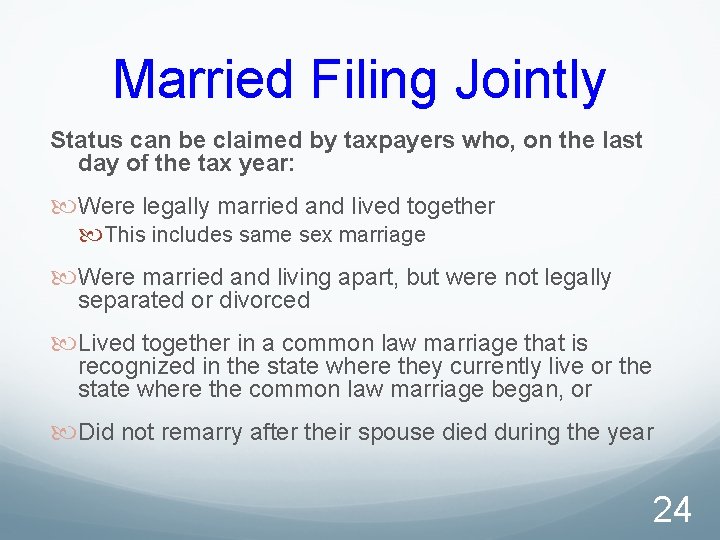 Married Filing Jointly Status can be claimed by taxpayers who, on the last day