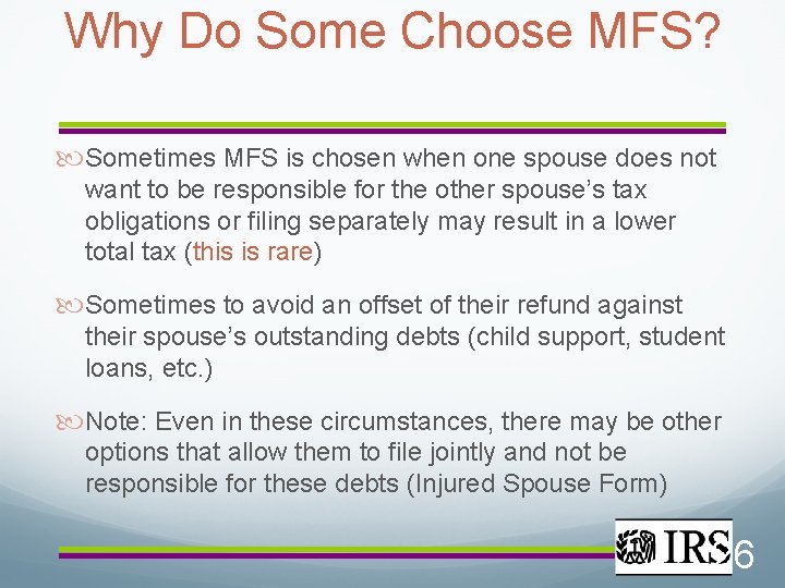 Why Do Some Choose MFS? Sometimes MFS is chosen when one spouse does not