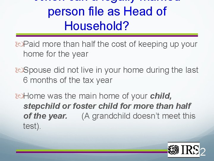 When can a legally married person file as Head of Household? Paid more than