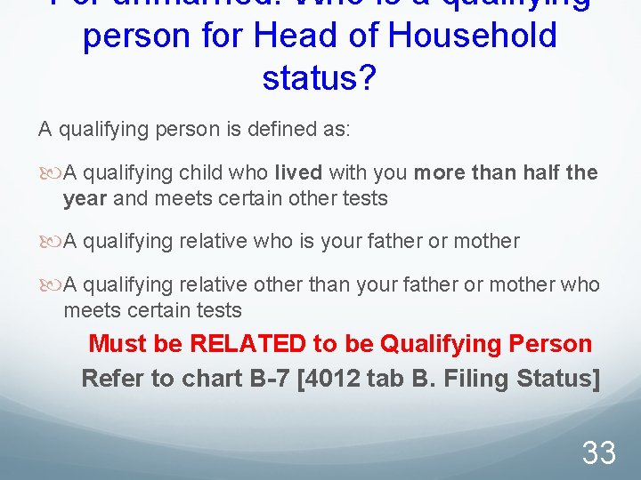 For unmarried: Who is a qualifying person for Head of Household status? A qualifying