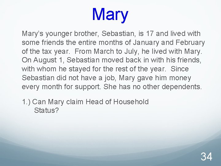 Mary’s younger brother, Sebastian, is 17 and lived with some friends the entire months