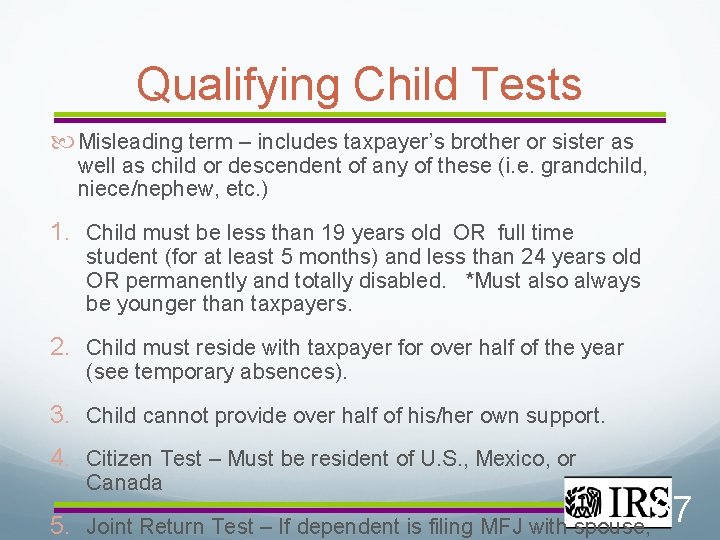 Qualifying Child Tests Misleading term – includes taxpayer’s brother or sister as well as