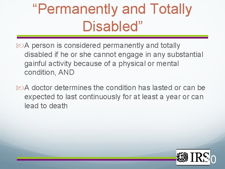 “Permanently and Totally Disabled” A person is considered permanently and totally disabled if he