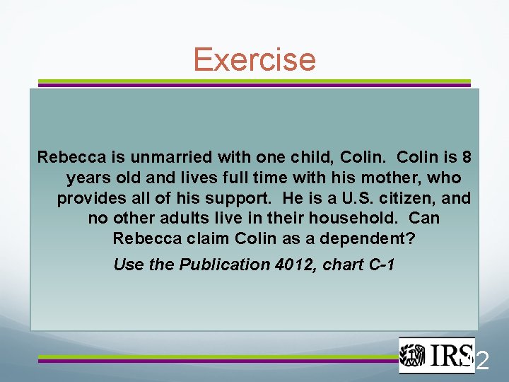 Exercise Rebecca is unmarried with one child, Colin is 8 years old and lives