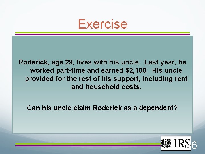 Exercise Roderick, age 29, lives with his uncle. Last year, he worked part-time and
