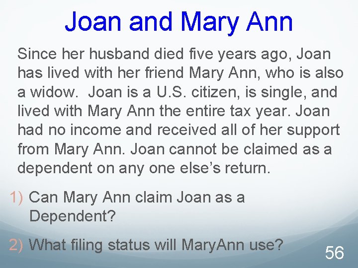Joan and Mary Ann Since her husband died five years ago, Joan has lived
