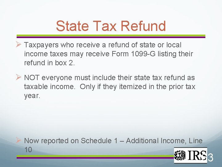 State Tax Refund Taxpayers who receive a refund of state or local income taxes