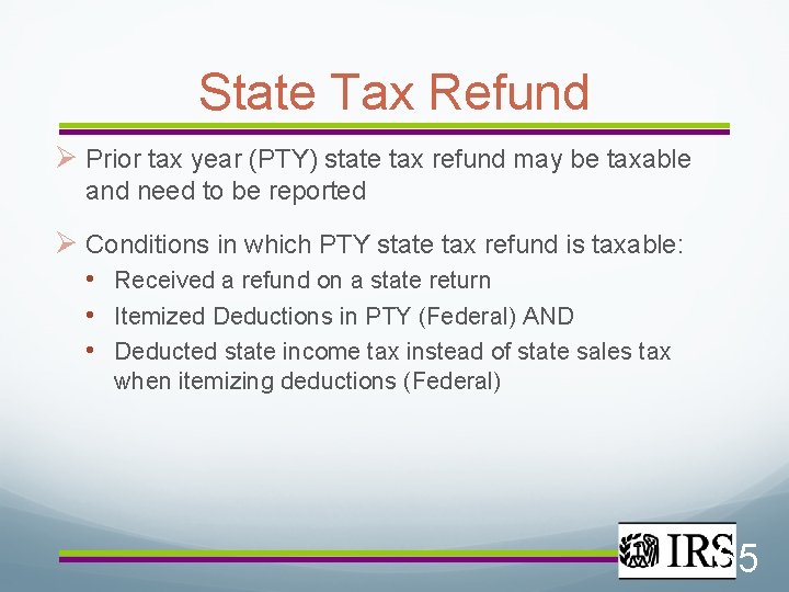 State Tax Refund Prior tax year (PTY) state tax refund may be taxable and