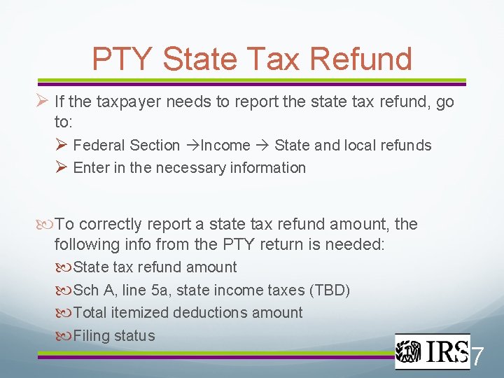 PTY State Tax Refund If the taxpayer needs to report the state tax refund,