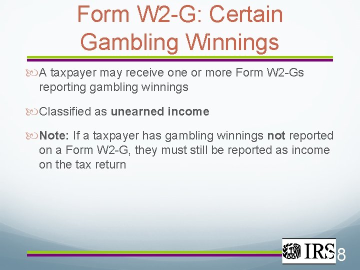 Form W 2 -G: Certain Gambling Winnings A taxpayer may receive one or more