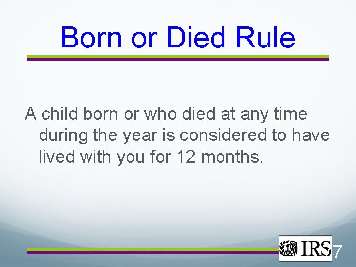Born or Died Rule A child born or who died at any time during